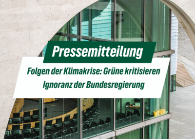 Folgen der Klimakrise: Grüne kritisieren Ignoranz der Bundesregierung